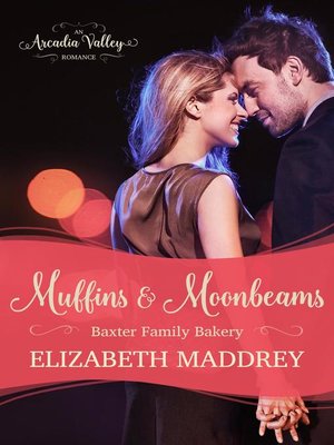 Muffins & Moonbeams (An Arcadia Valley Romance) - ebook